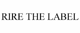 RIRE THE LABEL
