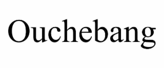 OUCHEBANG