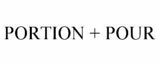 PORTION + POUR