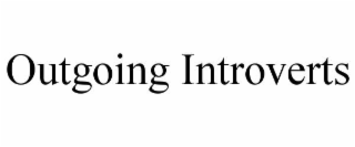 OUTGOING INTROVERTS