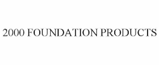 2000 FOUNDATION PRODUCTS