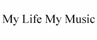 MY LIFE MY MUSIC