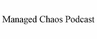 MANAGED CHAOS PODCAST