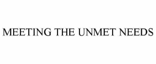 MEETING THE UNMET NEEDS