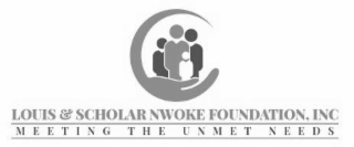 LOUIS & SCHOLAR NWOKE FOUNDATION, INC MEETING THE UNMET NEEDS
