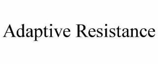 ADAPTIVE RESISTANCE