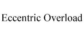 ECCENTRIC OVERLOAD