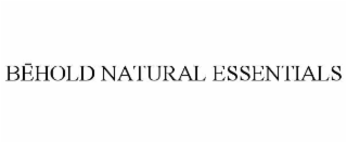 BĒHOLD NATURAL ESSENTIALS