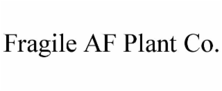 FRAGILE AF PLANT CO.