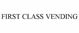 FIRST CLASS VENDING