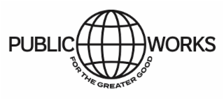 PUBLIC WORKS FOR THE GREATER GOOD