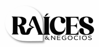 RAÍCES & NEGOCIOS