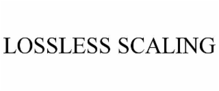 LOSSLESS SCALING