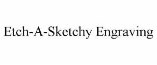 ETCH-A-SKETCHY ENGRAVING
