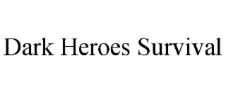 DARK HEROES SURVIVAL