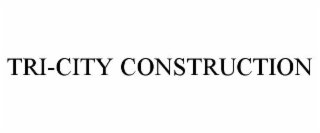 TRI-CITY CONSTRUCTION