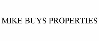MIKE BUYS PROPERTIES