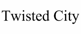 TWISTED CITY