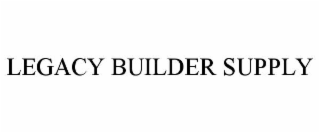 LEGACY BUILDER SUPPLY