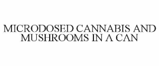 MICRODOSED CANNABIS AND MUSHROOMS IN A CAN