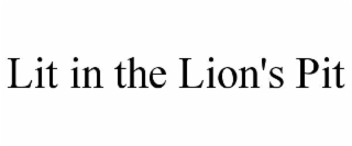 LIT IN THE LION'S PIT