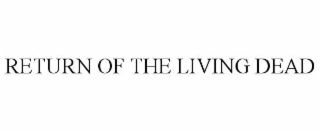 RETURN OF THE LIVING DEAD