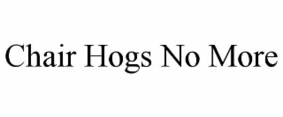 CHAIR HOGS NO MORE