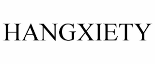 HANGXIETY