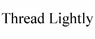 THREAD LIGHTLY
