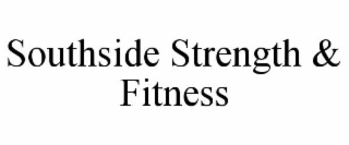 SOUTHSIDE STRENGTH & FITNESS