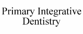 PRIMARY INTEGRATIVE DENTISTRY