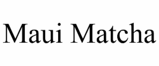 MAUI MATCHA