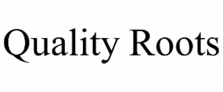 QUALITY ROOTS