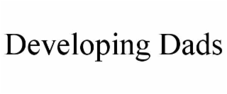 DEVELOPING DADS