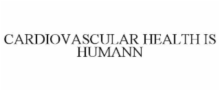 CARDIOVASCULAR HEALTH IS HUMANN
