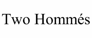 TWO HOMMÉS