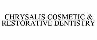 CHRYSALIS COSMETIC & RESTORATIVE DENTISTRY