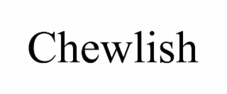 CHEWLISH