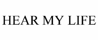 HEAR MY LIFE