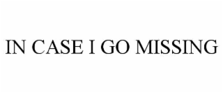 IN CASE I GO MISSING