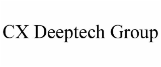 CX DEEPTECH GROUP