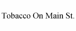TOBACCO ON MAIN ST.