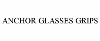 ANCHOR GLASSES GRIPS