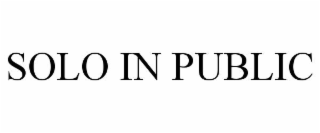 SOLO IN PUBLIC