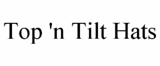TOP 'N TILT HATS