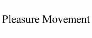 PLEASURE MOVEMENT