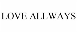 LOVE ALLWAYS