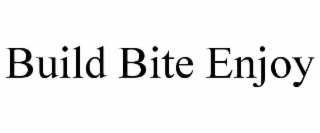 BUILD BITE ENJOY