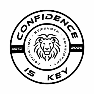 CONFIDENCE IS KEY DEDICATION STRENGTH CONSISTENT ESTD 2025