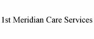 1ST MERIDIAN CARE SERVICES